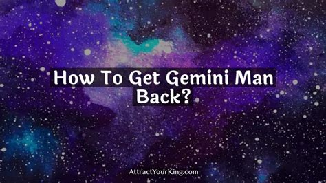 how to win a gemini man|how to get a gemini back.